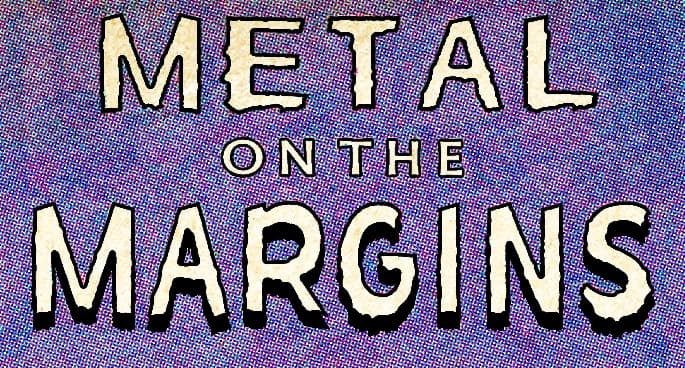 Metal On The Margins