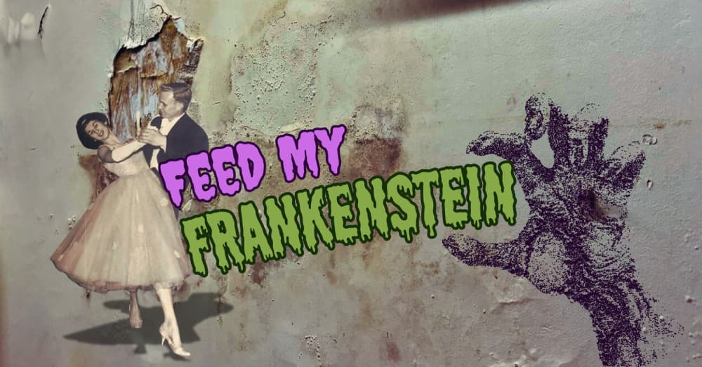 Feed My Frankenstein