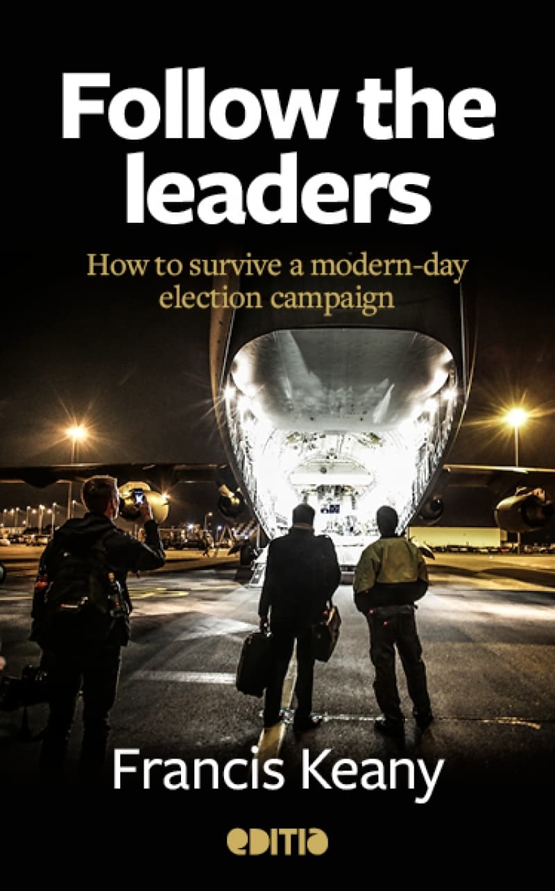 Francis Keany on his book Follow the leaders: How to survive a modern day election campaign’