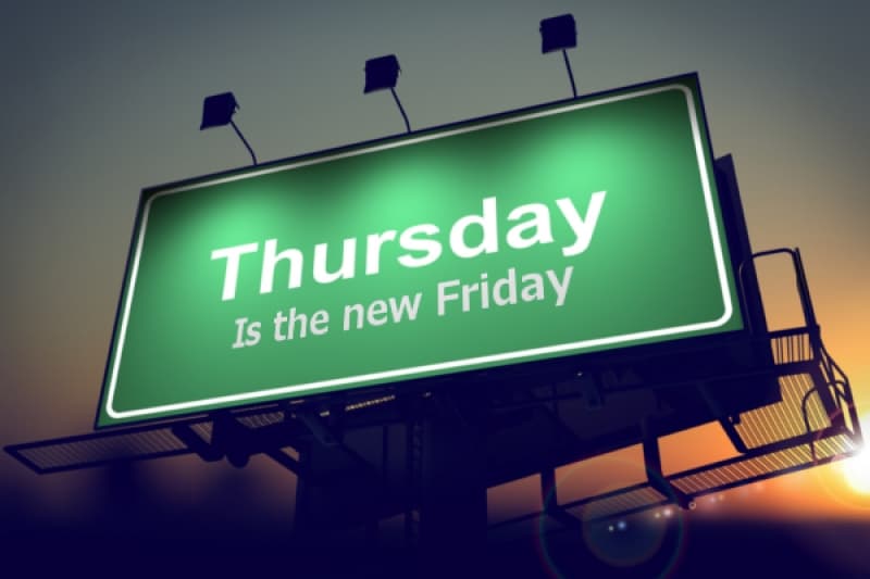 Is Thursday the new Friday?