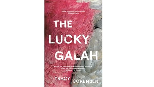 Tuesday Book Club: Tracey Sorensen’s “The Lucky Galah”