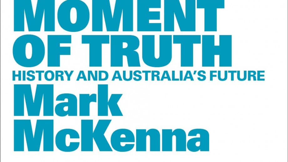 Moment of Truth, History and Australia’s Future