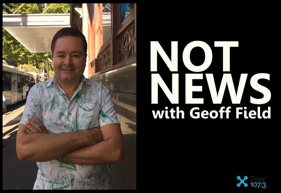 Not News with Geoff Field