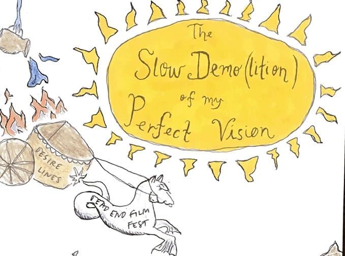 Desire Lines presents The Slow Demo(lition) of My Perfect Vision