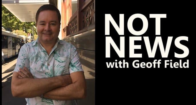 Not News with Geoff Field