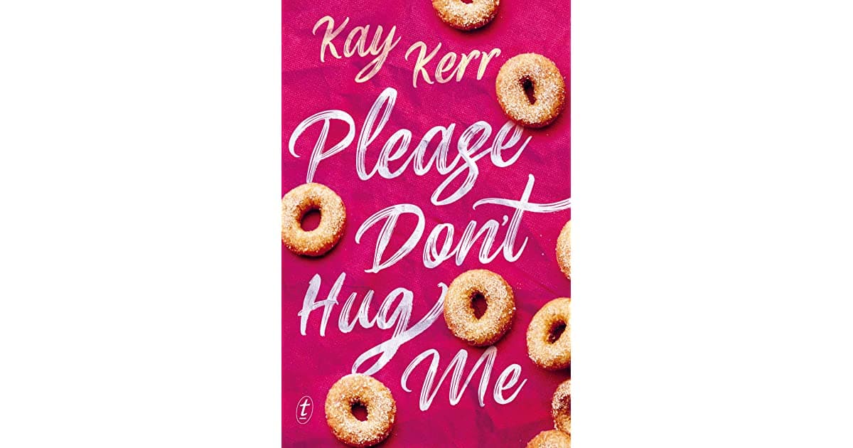 Tuesday Book Club: Kay Kerr’s Please Don’t Hug Me