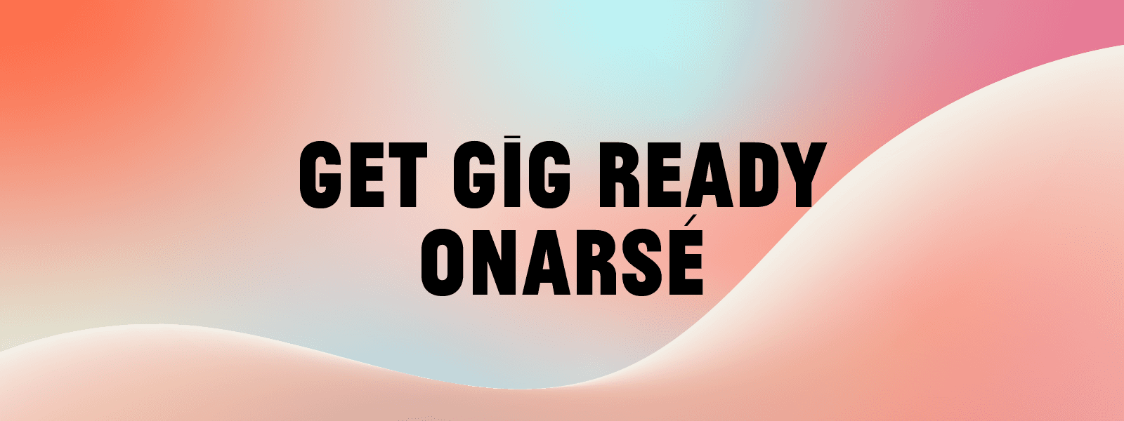 Onarsé – Get Gig Ready