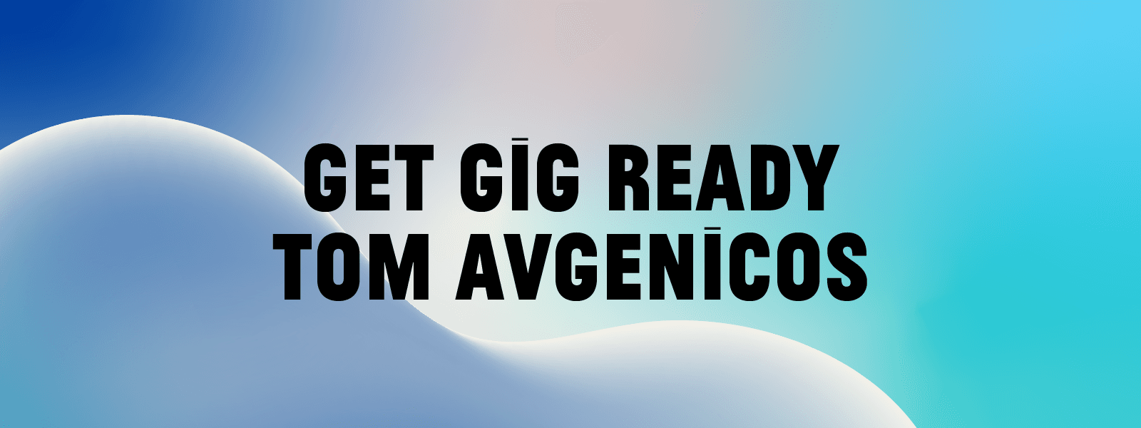 Tom Avgenicos – Get Gig Ready