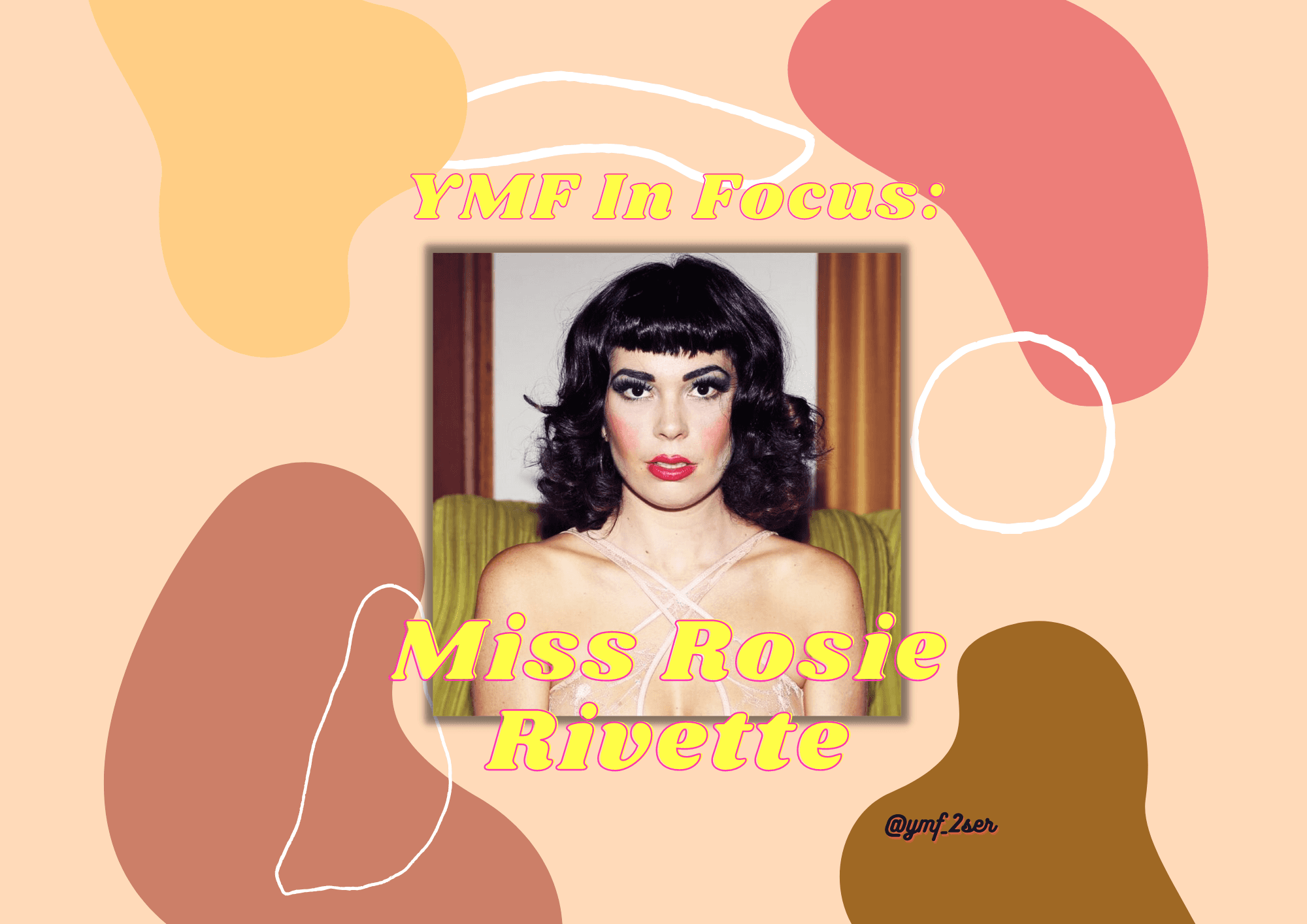 Yours, Mine & Femme! Ep.14 YMF In Focus: Rosie Rivette