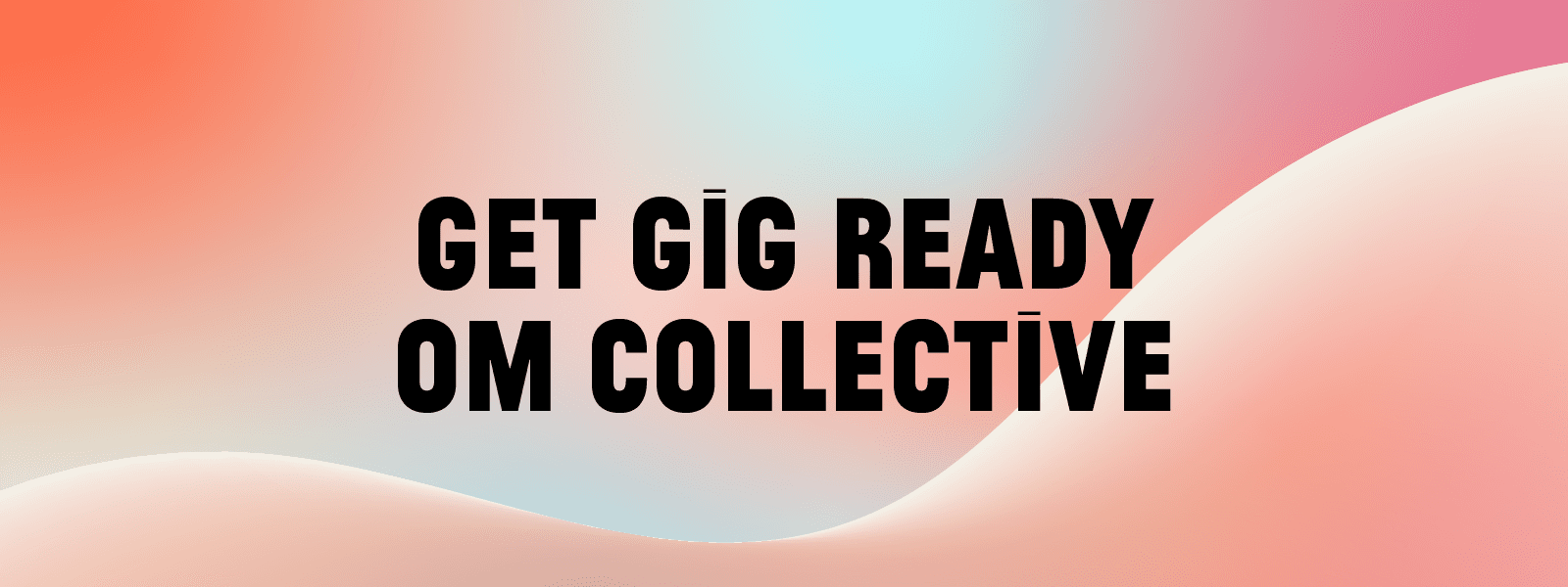 OM Collective – Get Gig Ready