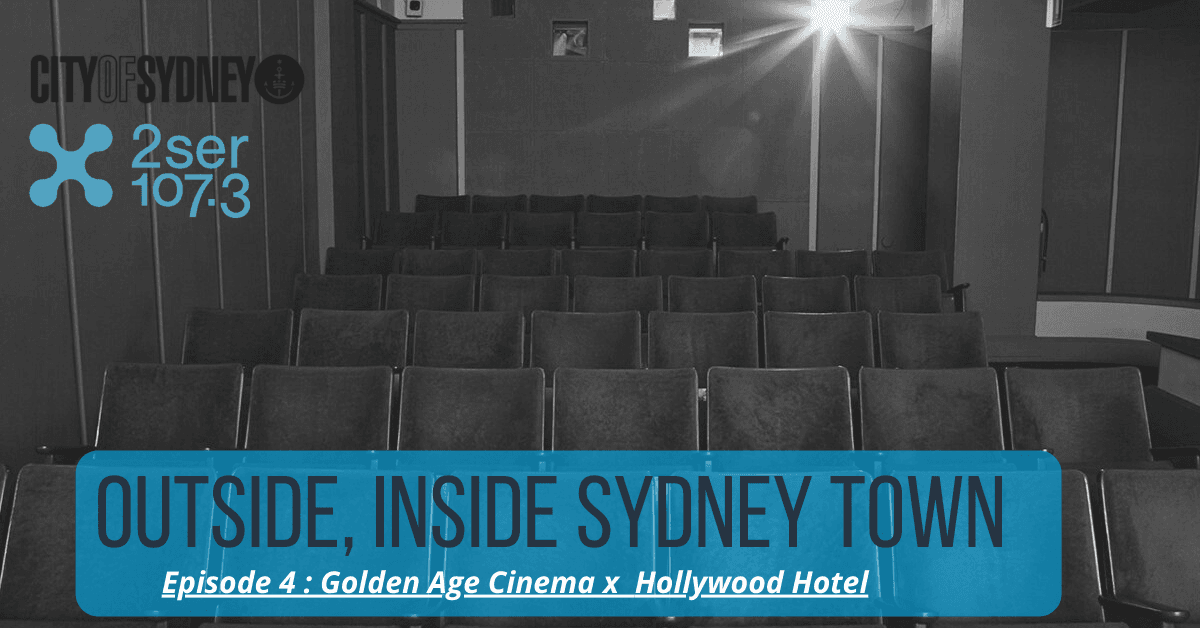 Outside, Inside Sydney Town – Hollywood Hotel X Golden Age Cinema