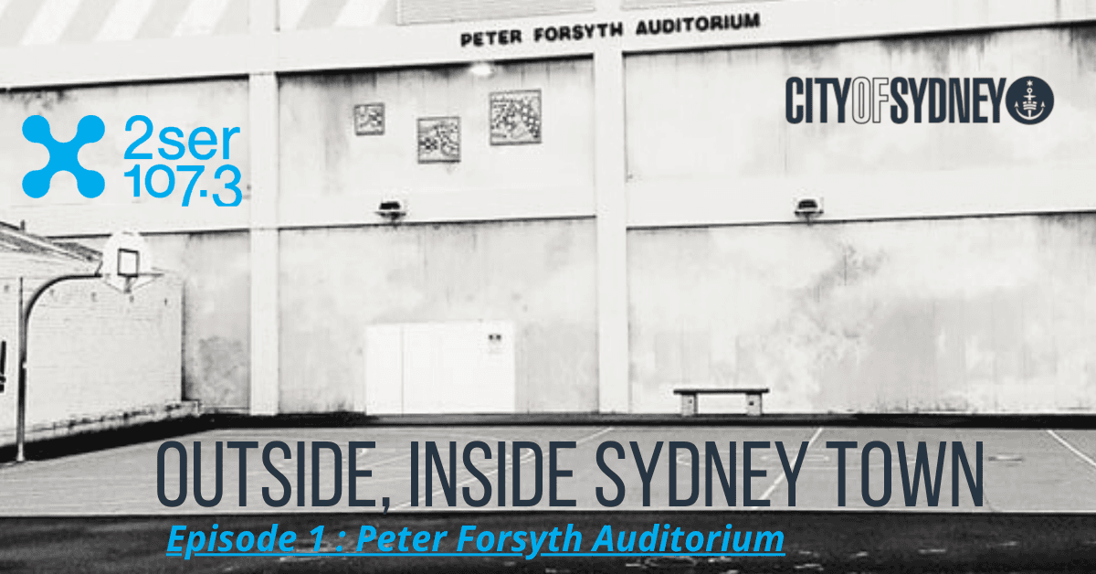 ‘Outside, Inside Sydney Town’ – Peter Forsyth Auditorium