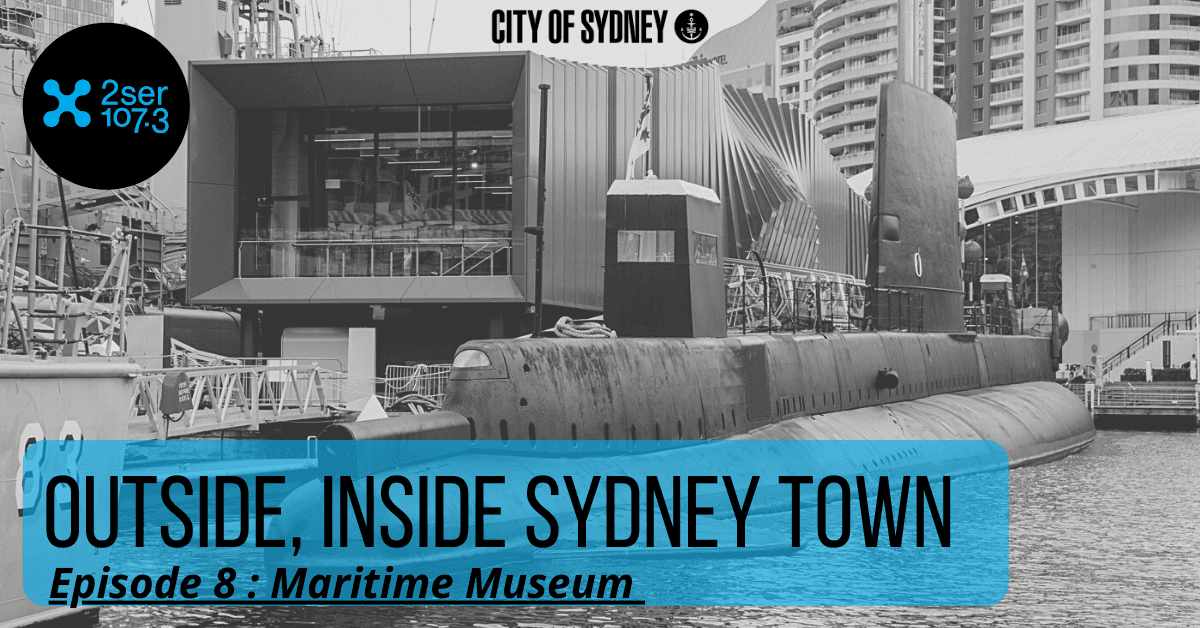 ‘Outside, Inside Sydney Town’ – Australian National Maritime Museum