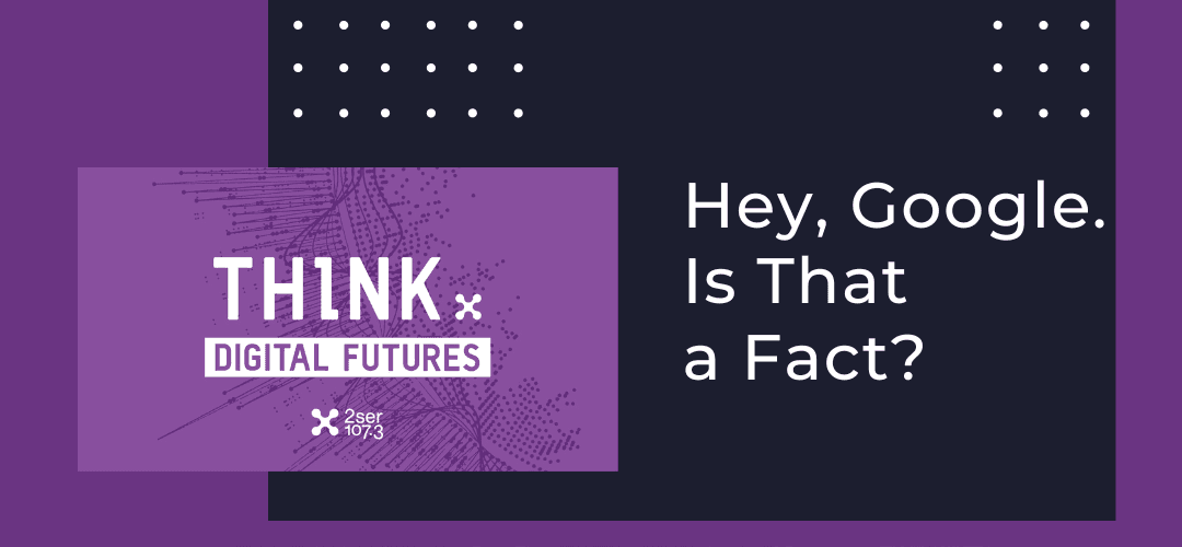 Hey Google, Is That a Fact?