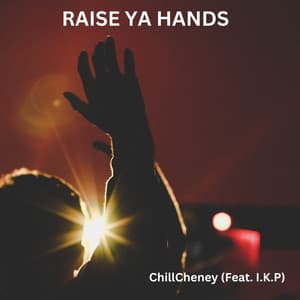ChillCheney on ‘Raise Ya Hands’