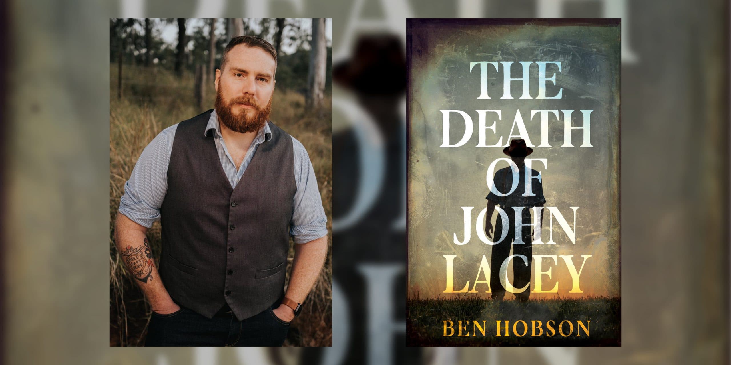 Ben Hobson on ‘The Death of John Lacey’