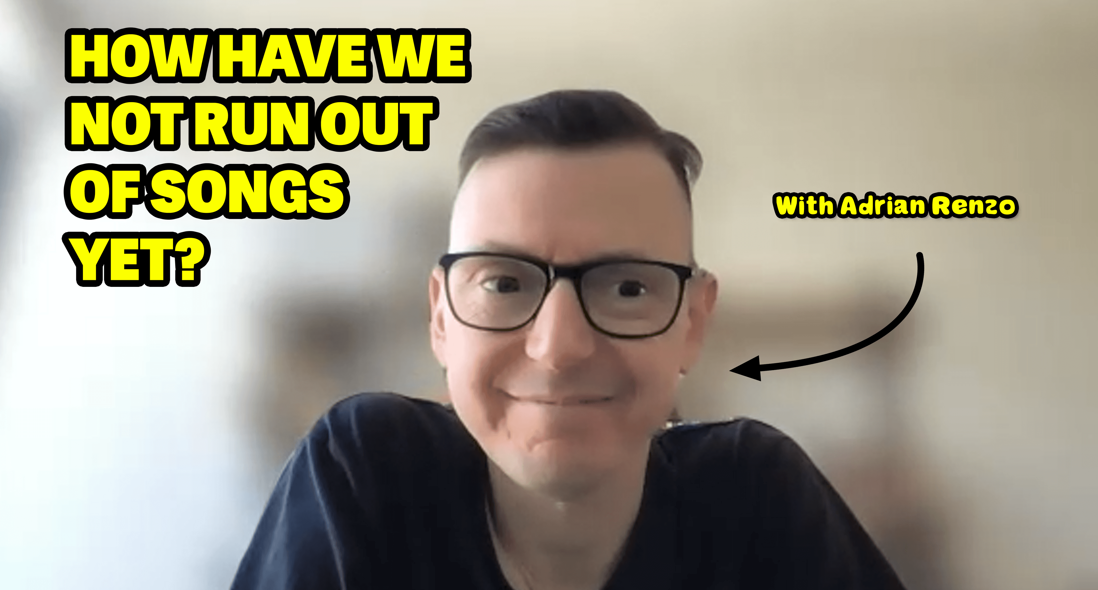 Why Haven’t We Run Out Of Songs? With Dr Adrian Renzo