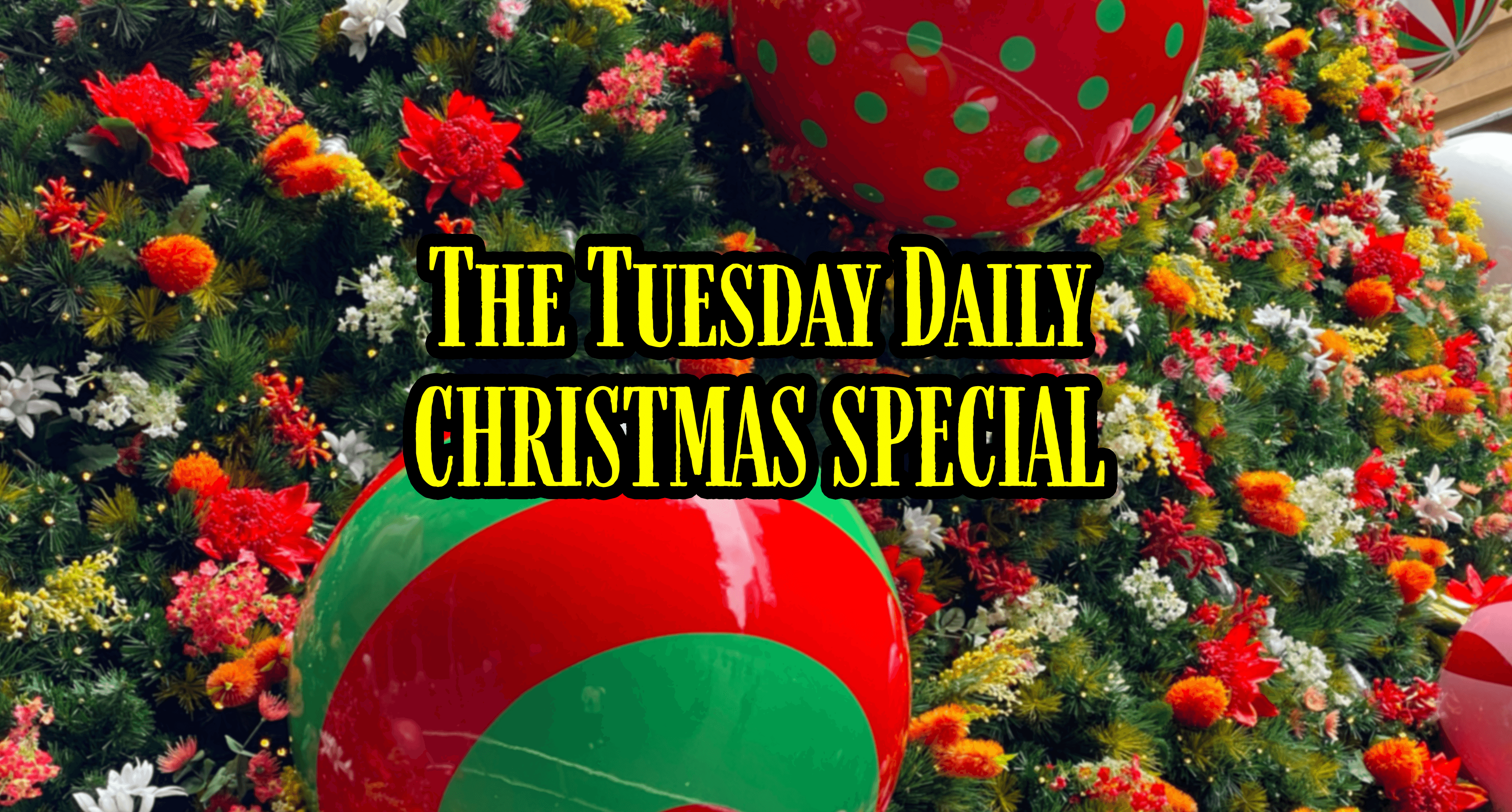 The Tuesday Daily’s Christmas Special