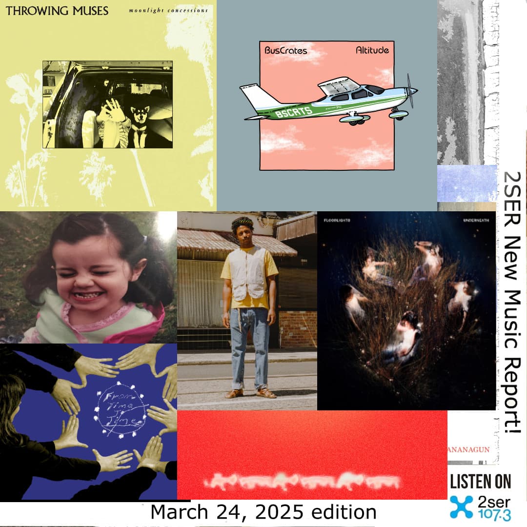 2SER New Music Report! (March 24, 2025 edition)