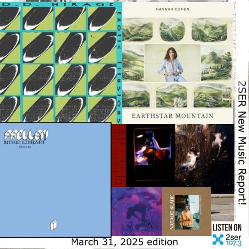 2SER New Music Report! (March 31, 2025 edition)