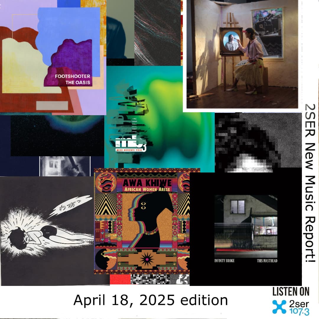 2SER New Music Report! (April 18, 2025 edition)