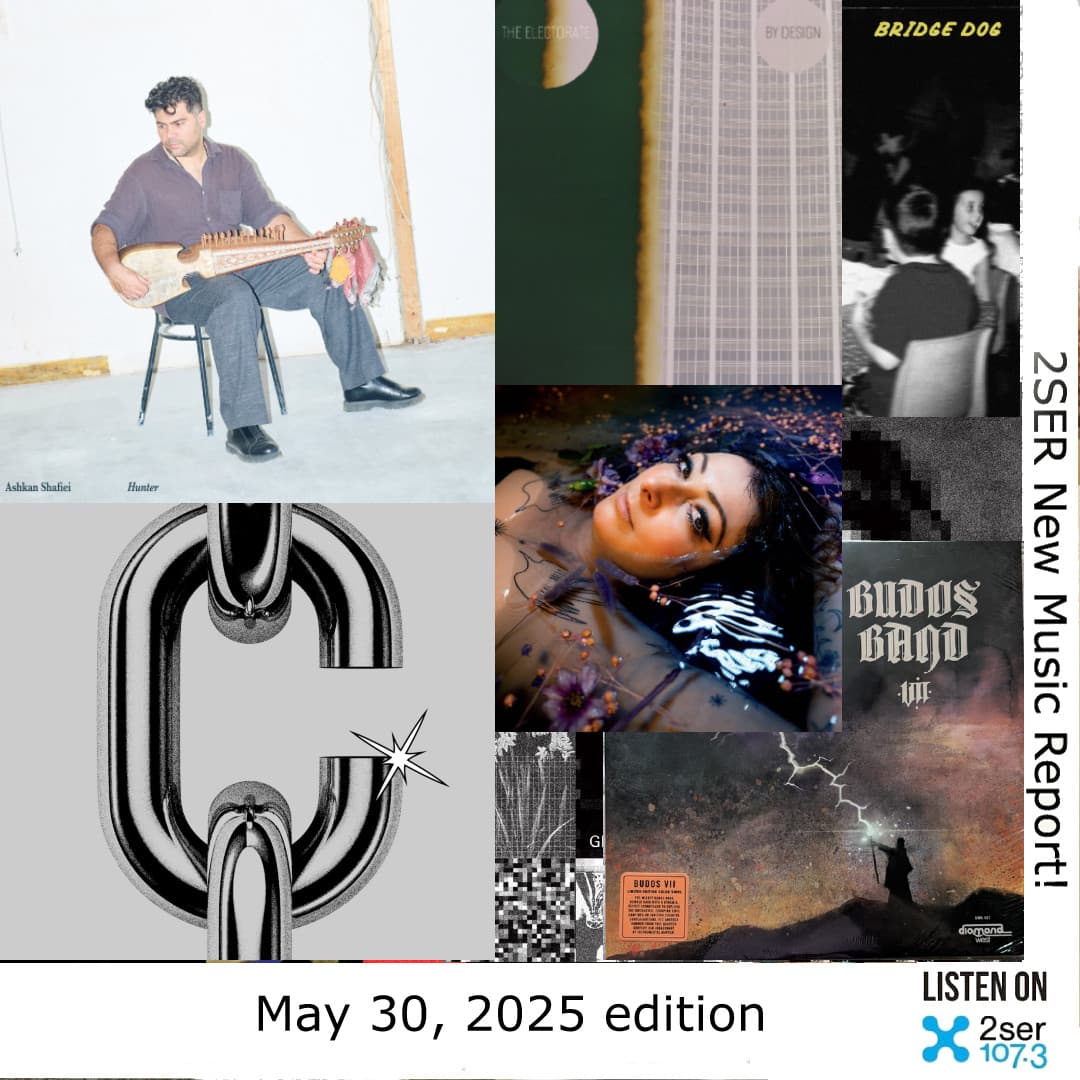 2SER New Music Report! (May 30, 2025 edition)