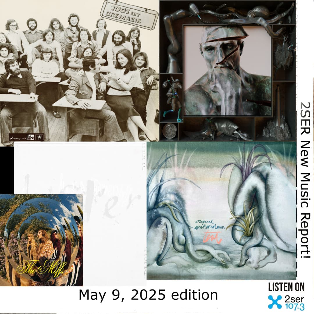 2SER New Music Report! (May 9, 2025 edition)