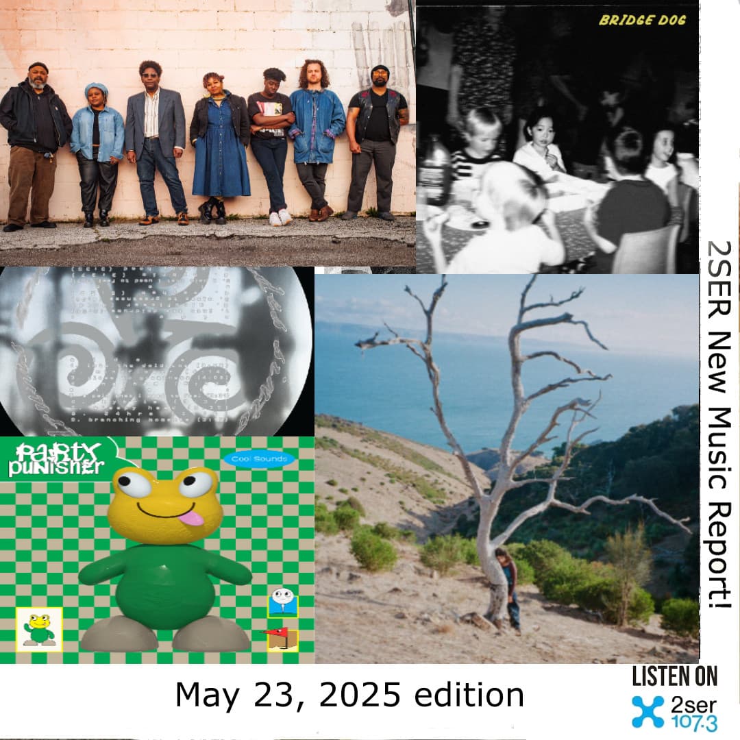 2SER New Music Report! (May 23, 2025 edition)