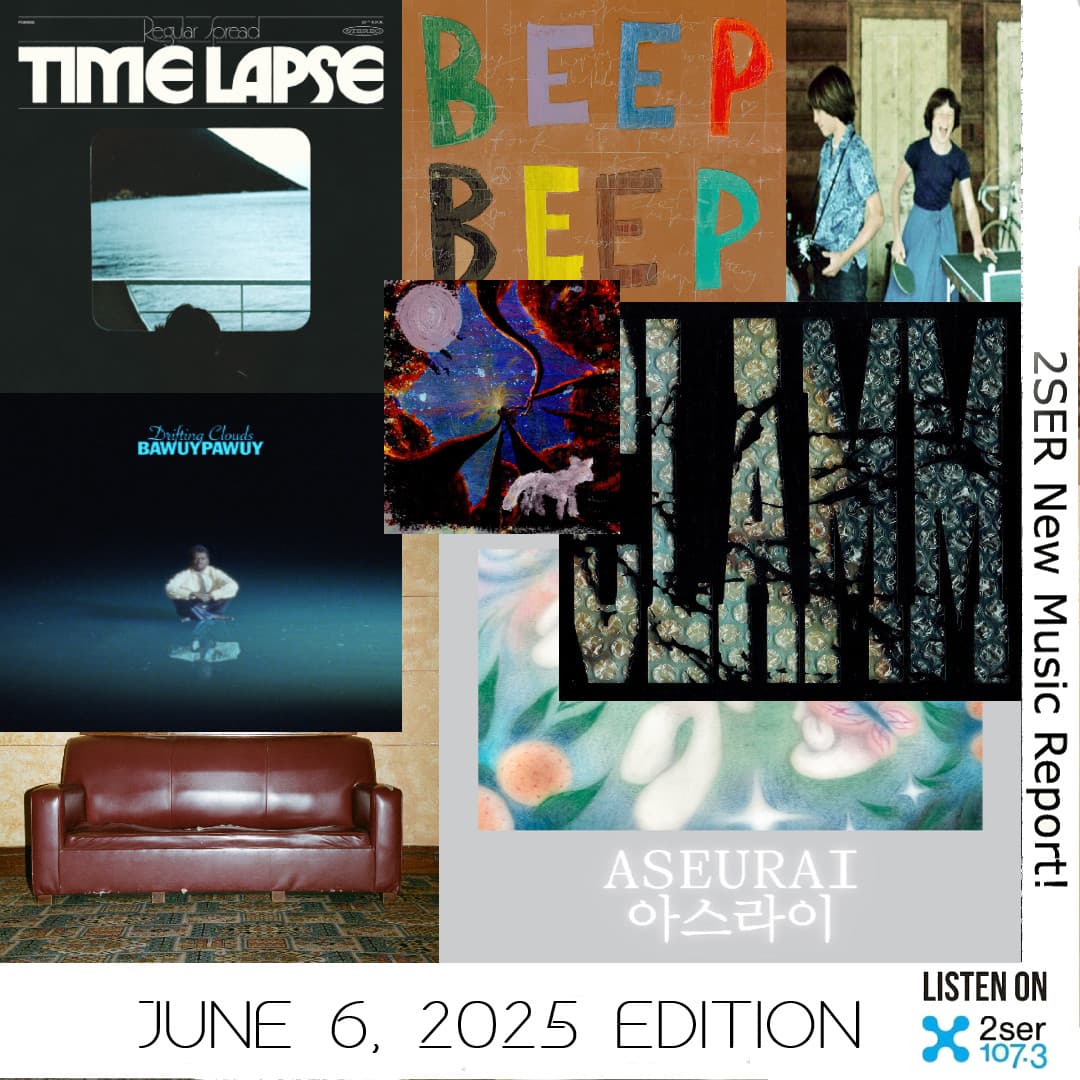 2SER New Music Report! (June 6, 2025 edition)