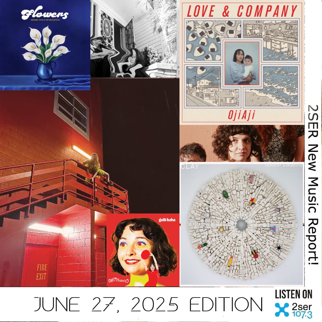 2SER New Music Report! (June 27, 2025 edition)