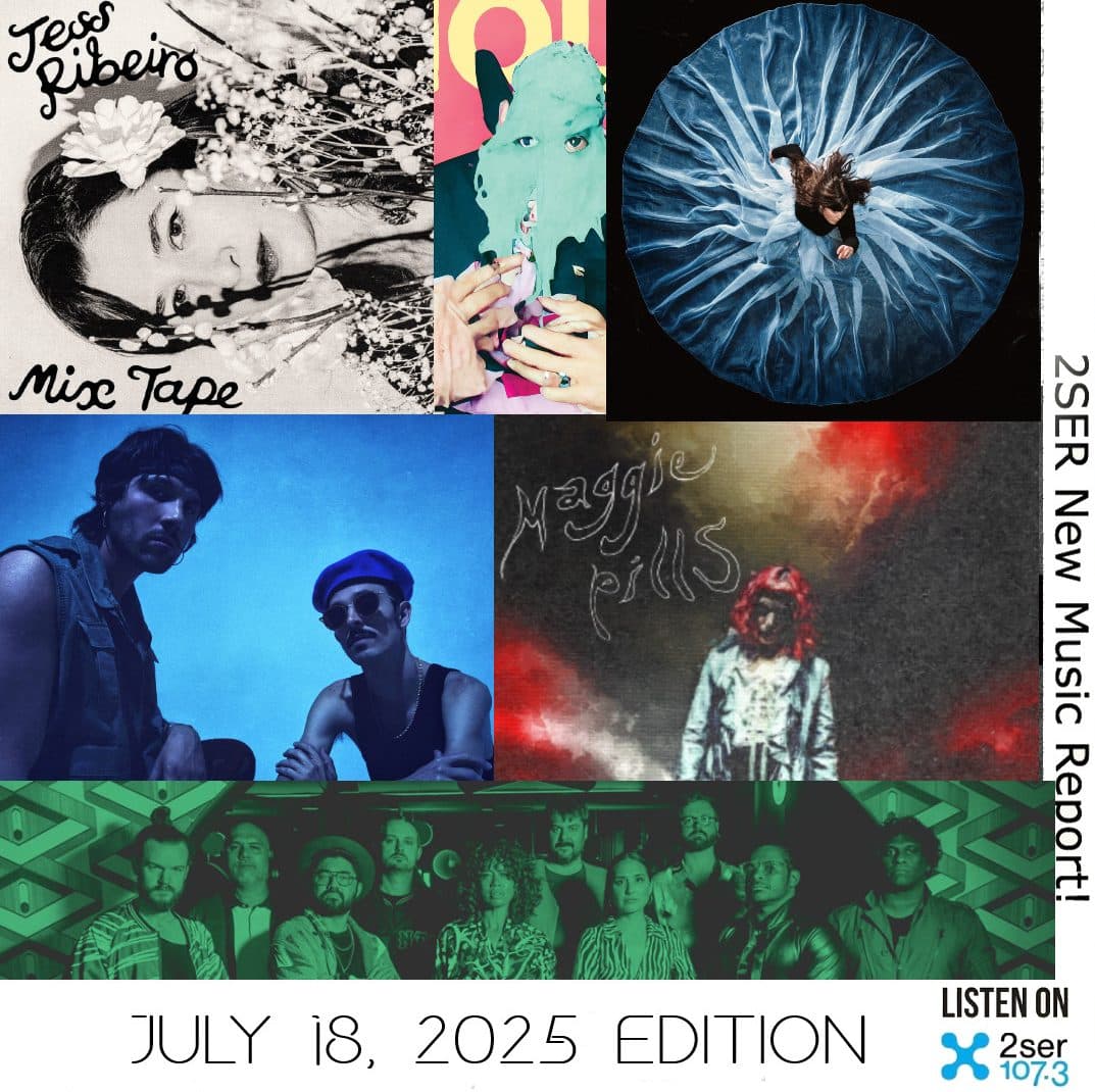 2SER New Music Report! (July 18, 2025 edition)