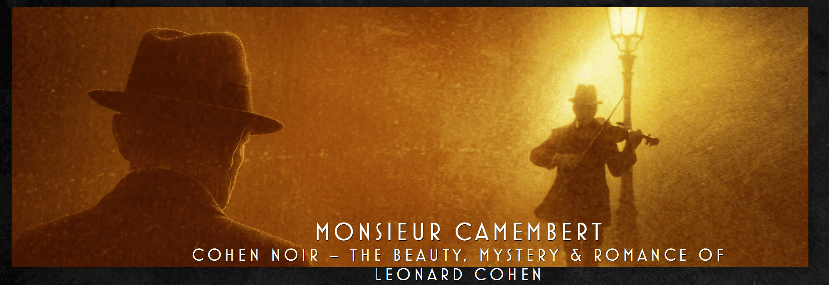 Cohen Noir: Monsieur Camembert Tributes Leonard Cohen